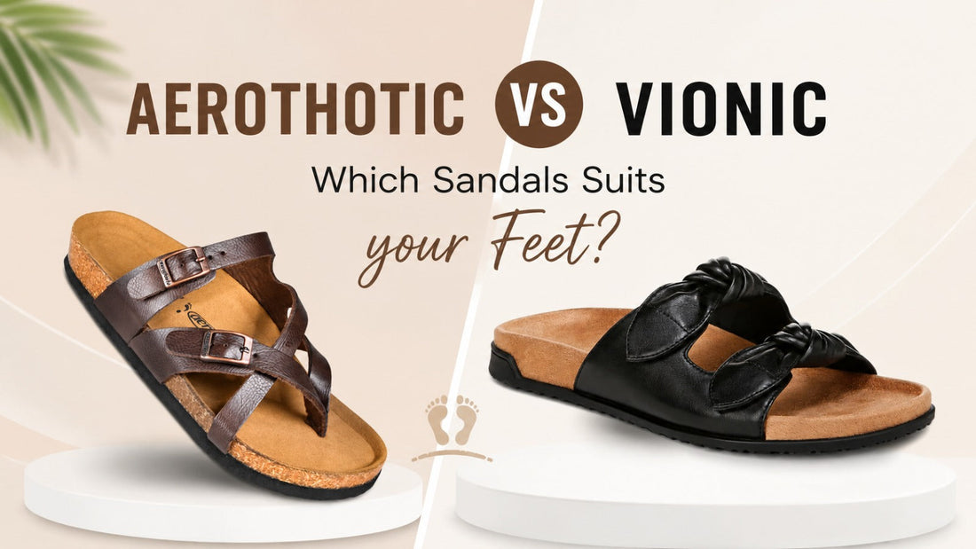 Aerothotic vs. Vionic: Which Sandals Suit Your Feet?